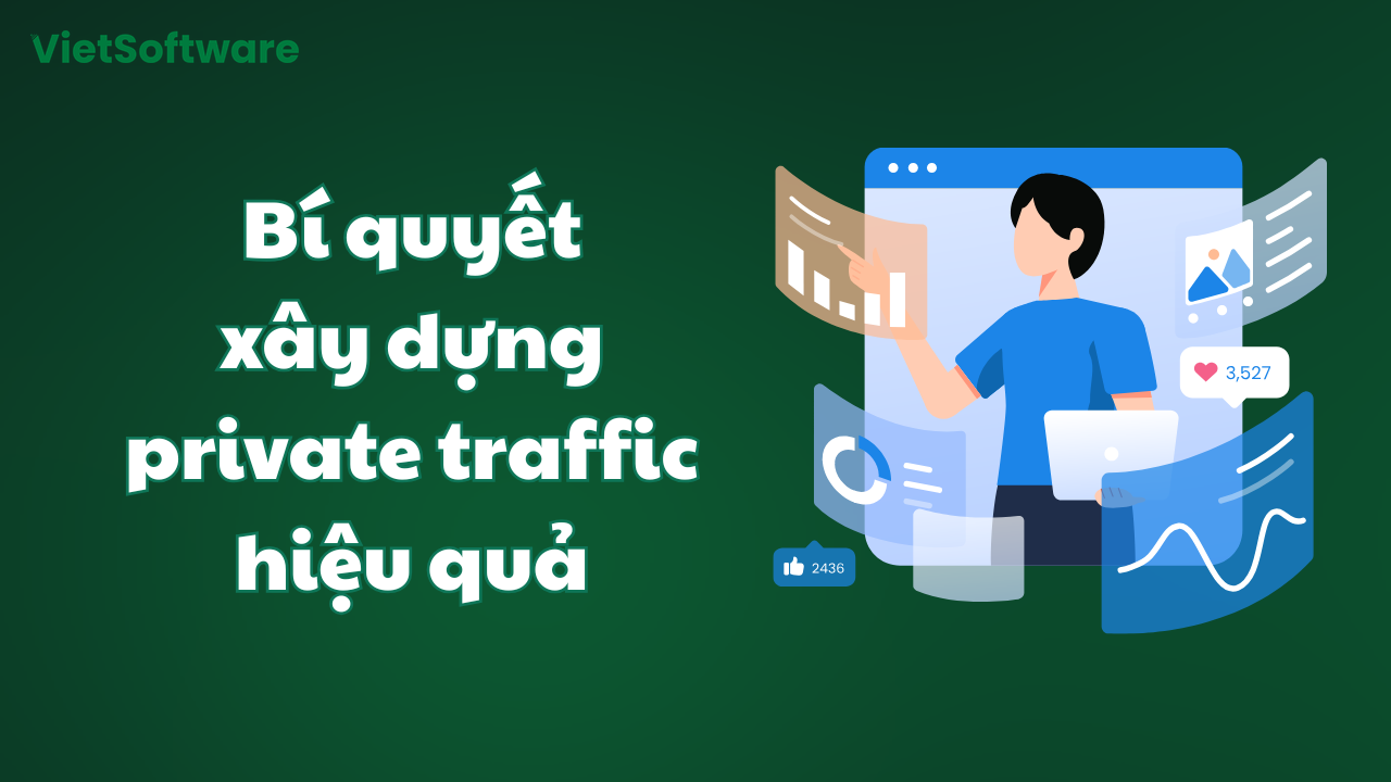 Bí quyết xây dựng private traffic hiệu quả cho doanh nghiệp 2025 10 Bí quyết xây dựng private traffic hiệu quả cho doanh nghiệp 2025 9
