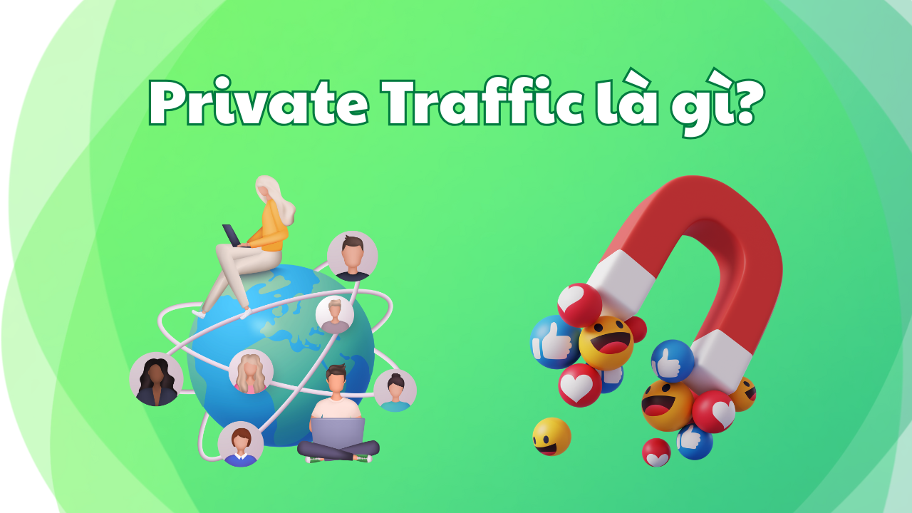 Private Traffic Là Gì? Cách xây dựng hệ thống Traffic bền vững 2025 20 Private Traffic Là Gì? Cách xây dựng hệ thống Traffic bền vững 2025 19