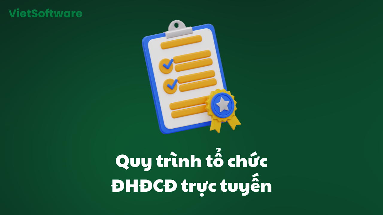 Hướng dẫn tổ chức đại hội đồng cổ đông trực tuyến 2 quy trình tổ chức đại hội cổ đông trực tuyến