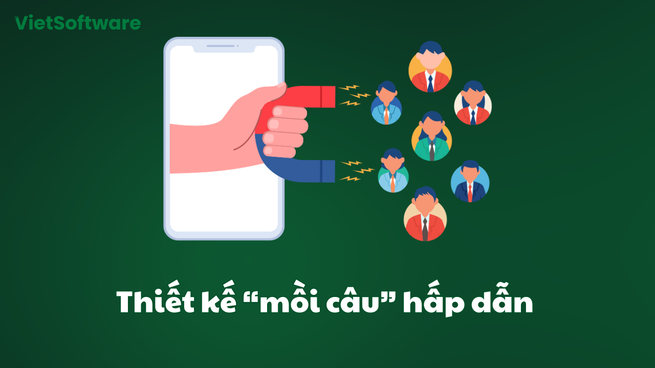 Bí quyết xây dựng private traffic hiệu quả cho doanh nghiệp 2025 1 Thiết kế mồi câu hấp dẫn để thu hút khách hàng